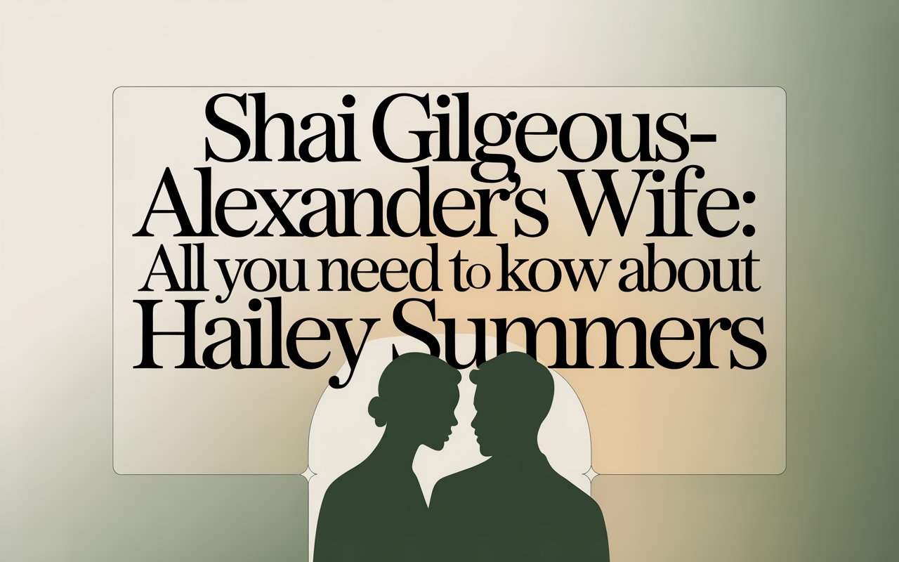 Shai Gilgeous-Alexander’s Wife: All You Need to Know About Hailey Summers