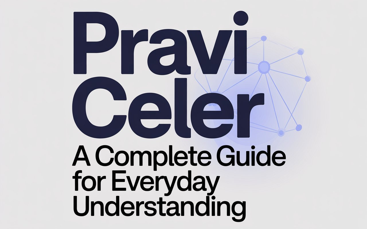 Pravi Celer: A Complete Guide for Everyday Understanding