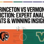 Princeton vs Vermont Prediction: Expert Analysis, Stats & Winning Insights