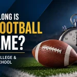 How Long Is a Football Game NFL, College & High School
