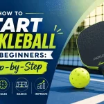 How to Start Pickleball for Beginners Step-by-Step
